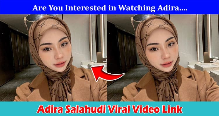 {WATCH VIDEO} ADIRA SALAHUDI VIRAL VIDEO LINK: DETAILS ON NUR FAIQAH VIRAL TELEGRAM